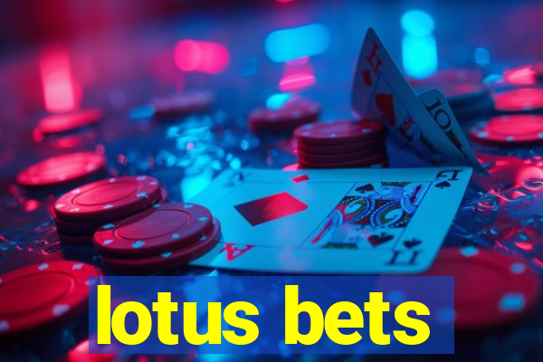 lotus bets